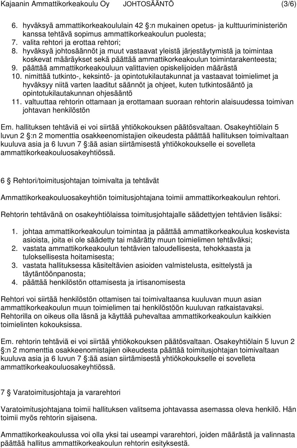 päättää ammattikorkeakouluun valittavien opiskelijoiden määrästä 10.