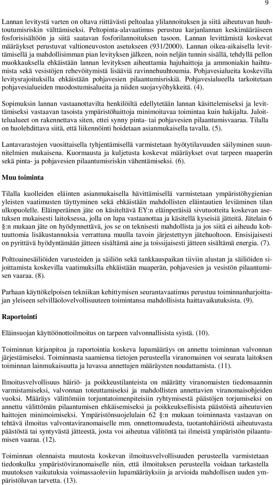 Lannan levittämistä koskevat määräykset perustuvat valtioneuvoston asetukseen (931/2000).