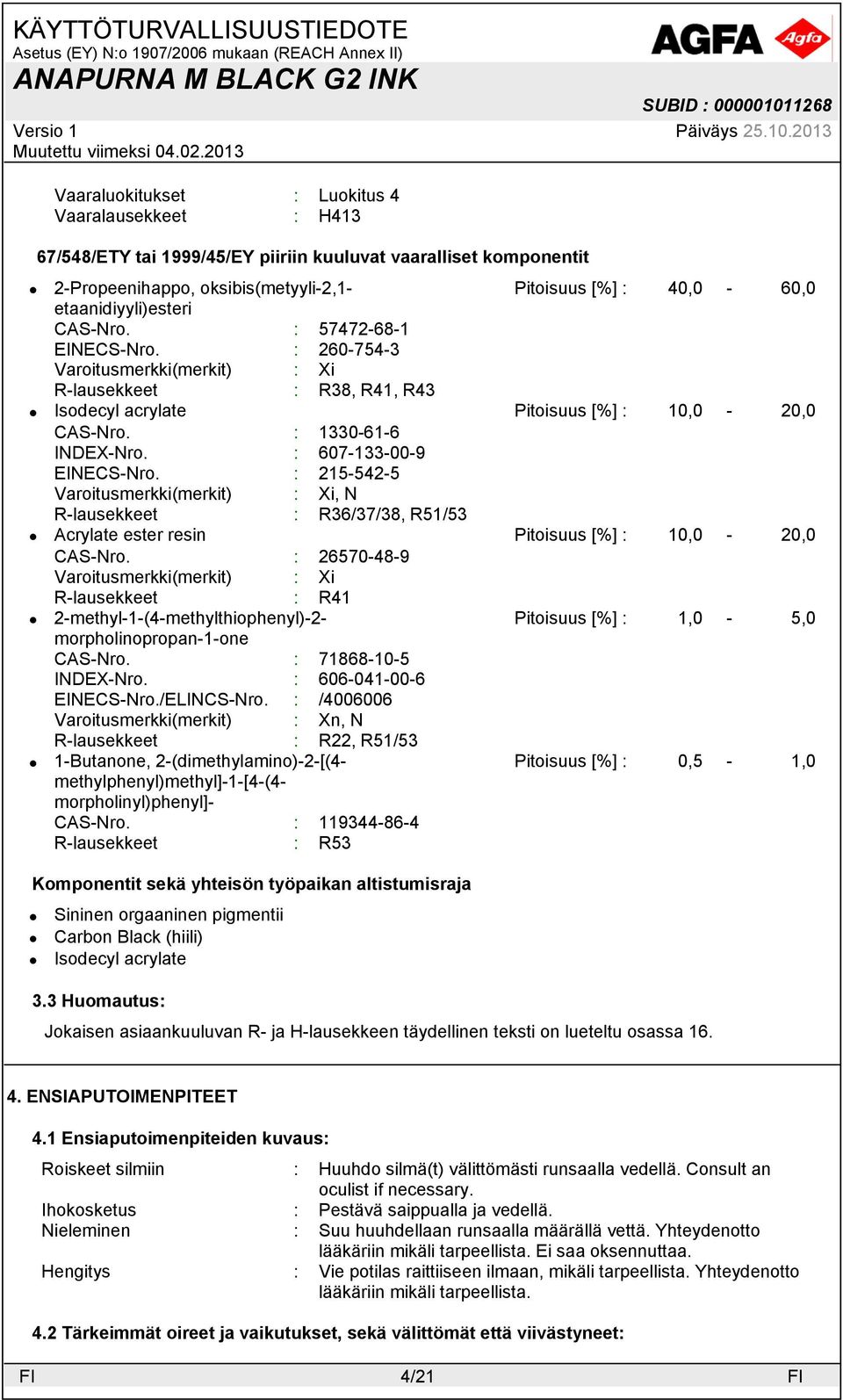 : 607-133-00-9 EINECS-Nro. : 215-542-5 Varoitusmerkki(merkit) : Xi, N R-lausekkeet : R36/37/38, R51/53 Pitoisuus [%] : 10,0-20,0 CAS-Nro.