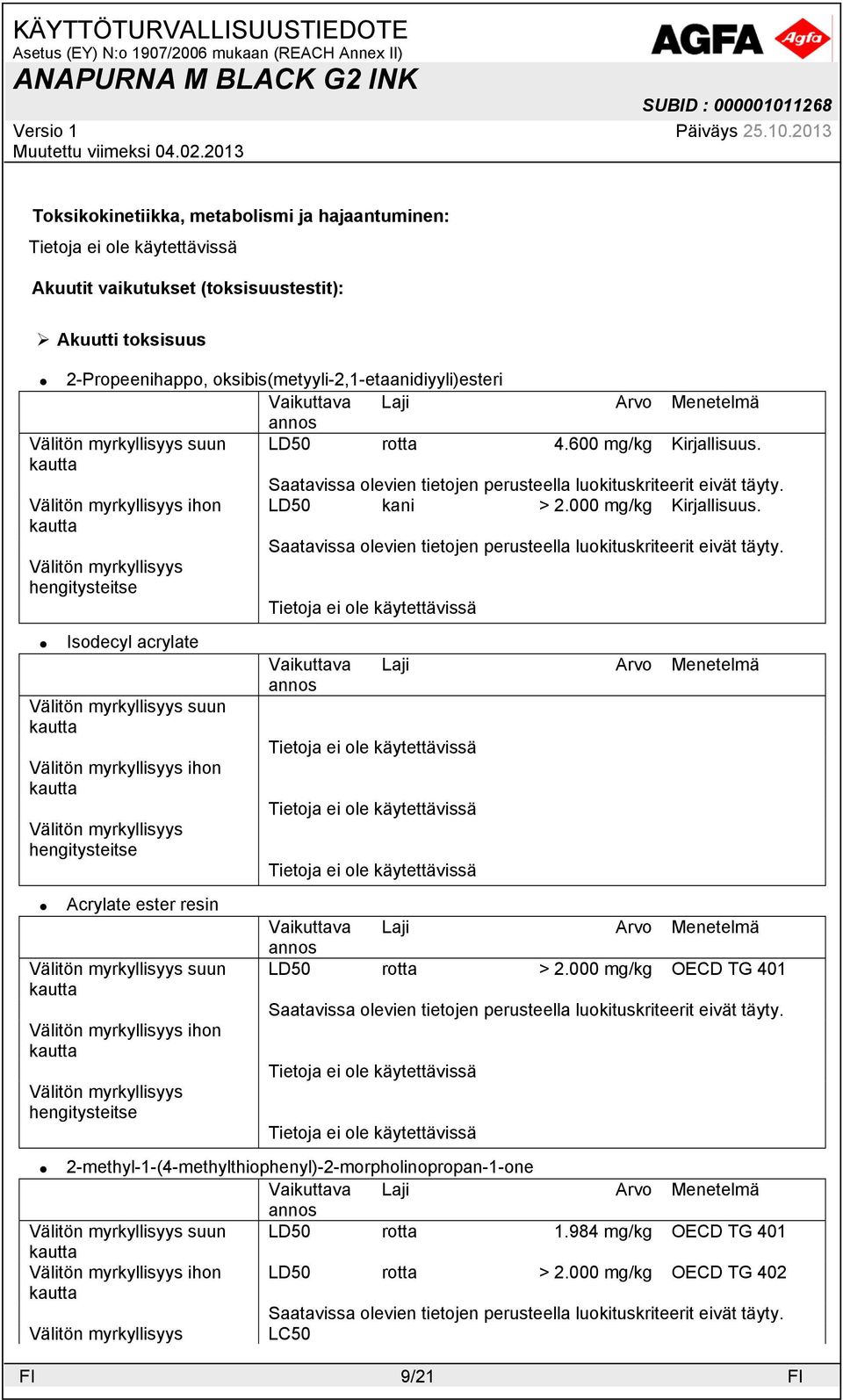 kautta Välitön myrkyllisyys hengitysteitse Välitön myrkyllisyys suun kautta Välitön myrkyllisyys ihon kautta Välitön myrkyllisyys hengitysteitse Välitön myrkyllisyys suun kautta Välitön myrkyllisyys