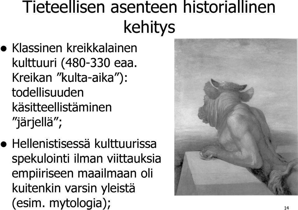 Kreikan kulta-aika ): aika ): todellisuuden käsitteellistäminen järjellä ;