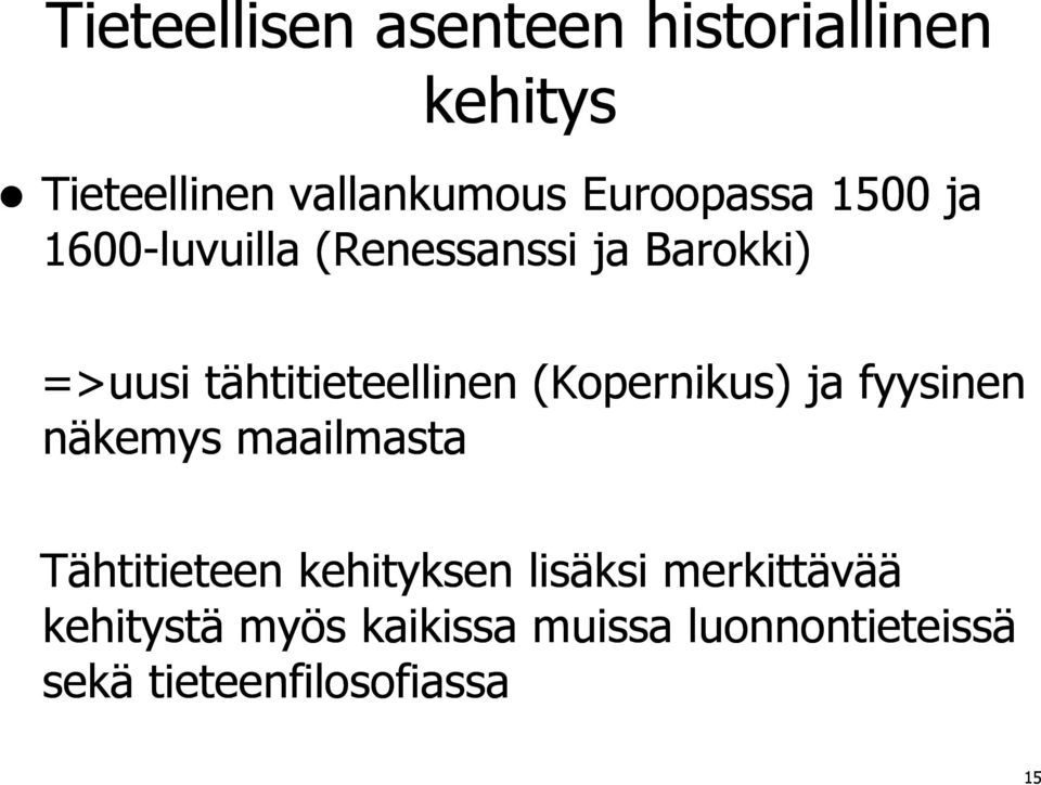 tähtitieteellinen (Kopernikus) ja fyysinen näkemys maailmasta Tähtitieteen