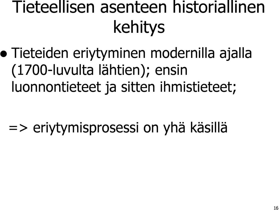 (1700-luvulta lähtien); ensin luonnontieteet ja