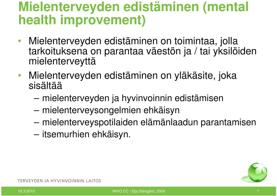 yläkäsite, joka sisältää mielenterveyden ja hyvinvoinnin edistämisen mielenterveysongelmien ehkäisyn