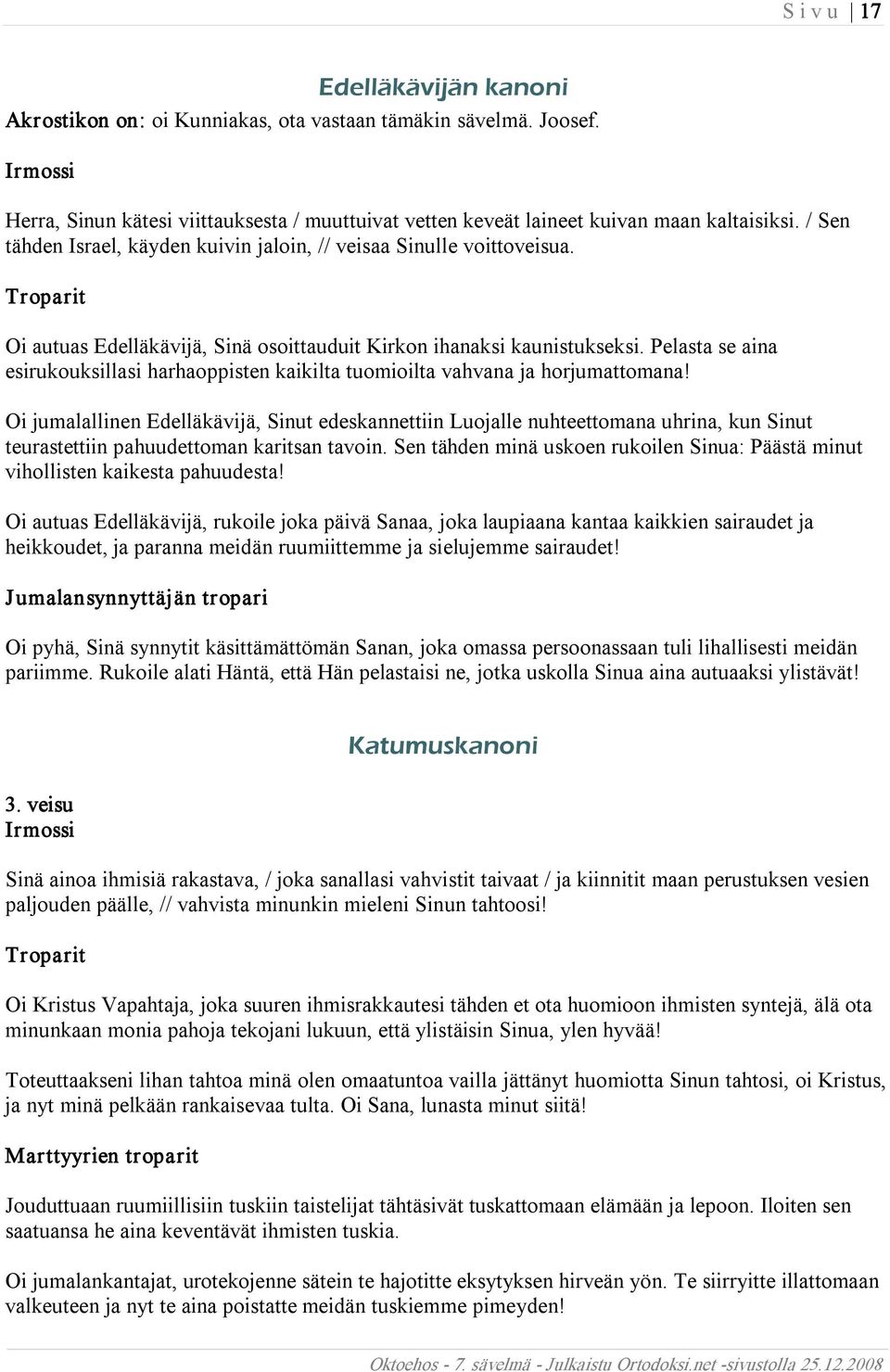 Pelasta se aina esirukouksillasi harhaoppisten kaikilta tuomioilta vahvana ja horjumattomana!