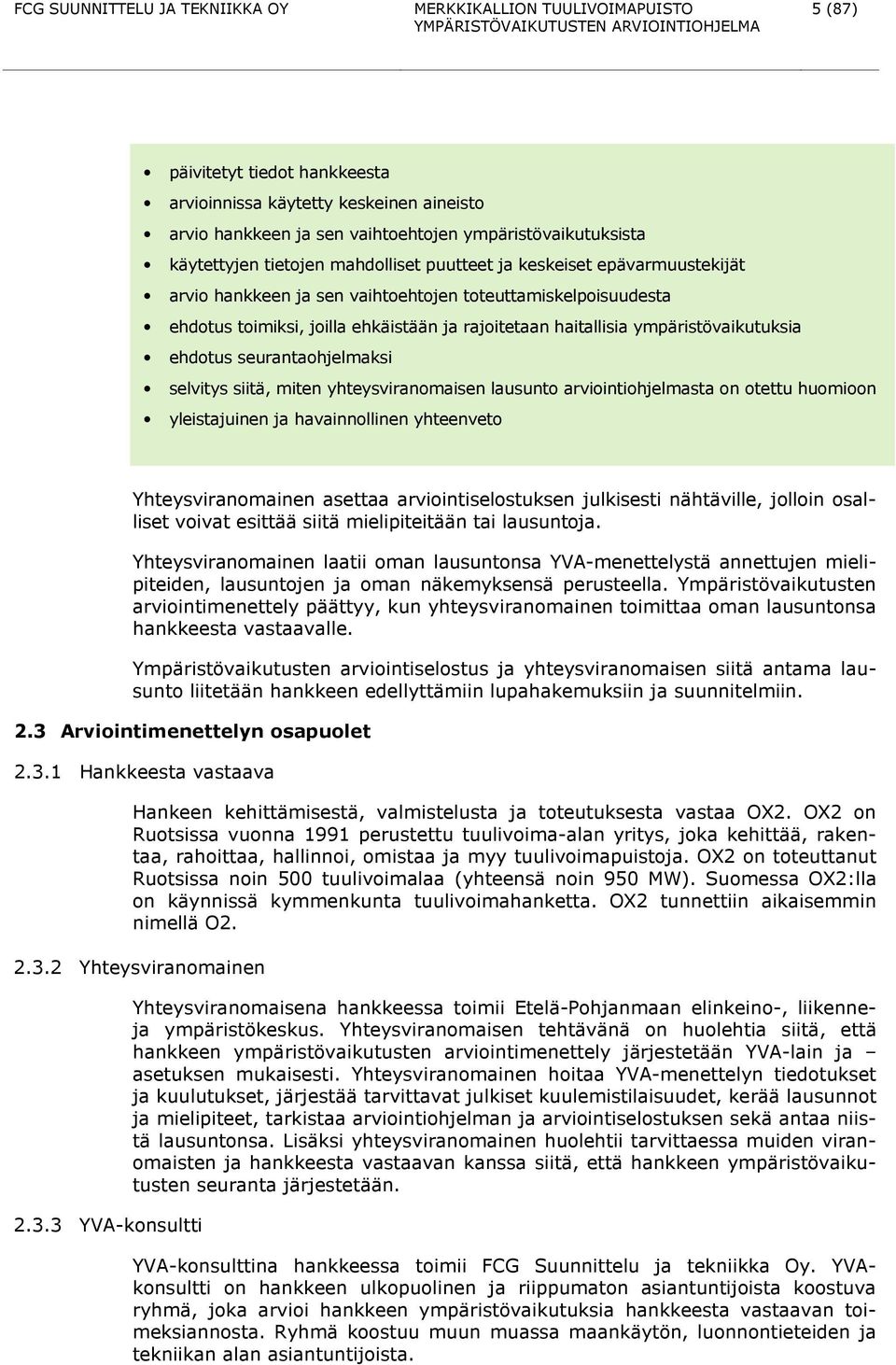 ympäristövaikutuksia ehdotus seurantaohjelmaksi selvitys siitä, miten yhteysviranomaisen lausunto arviointiohjelmasta on otettu huomioon yleistajuinen ja havainnollinen yhteenveto Yhteysviranomainen