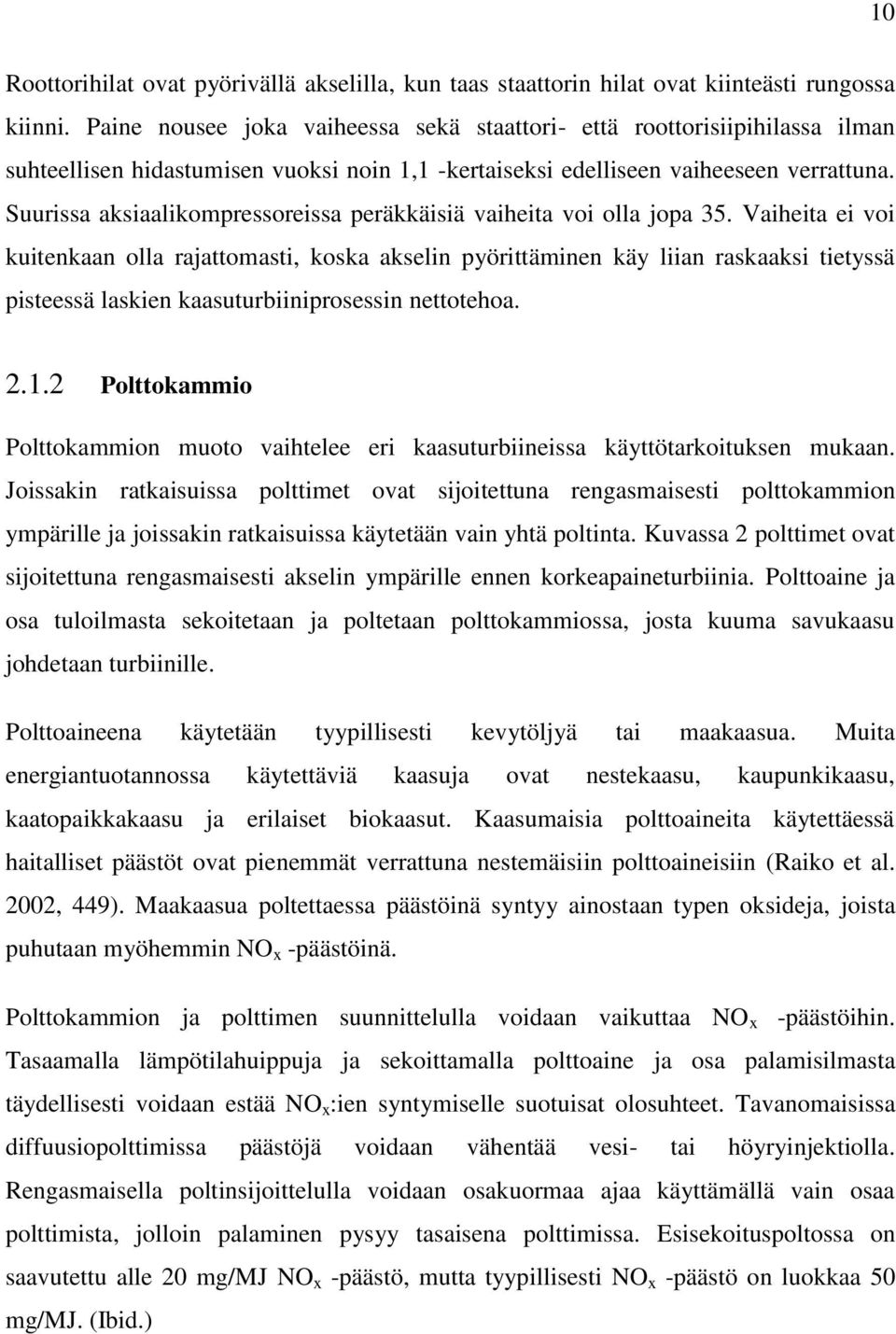 Suurissa aksiaalikompressoreissa peräkkäisiä vaiheita voi olla jopa 35.