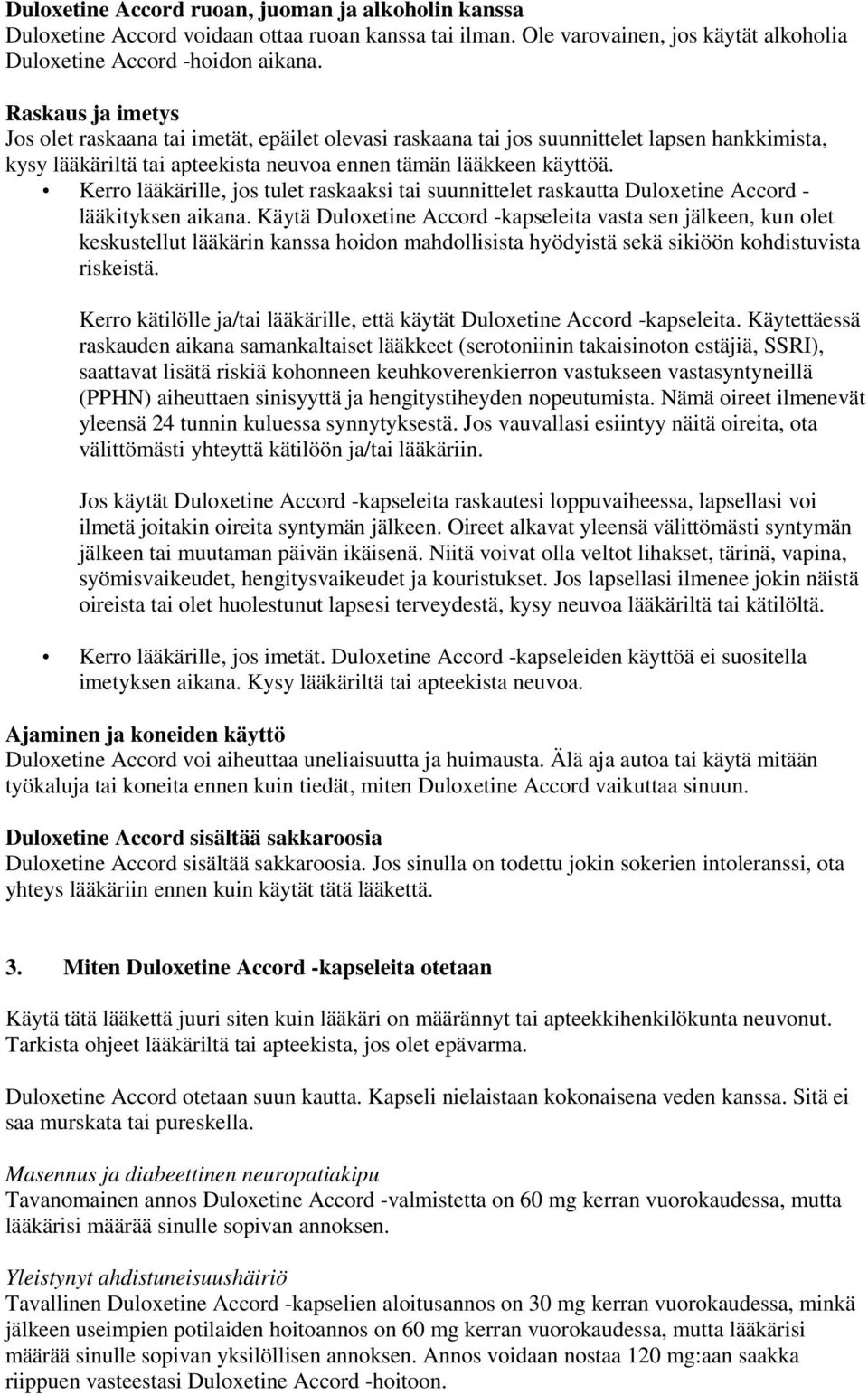 Kerro lääkärille, jos tulet raskaaksi tai suunnittelet raskautta Duloxetine Accord - lääkityksen aikana.