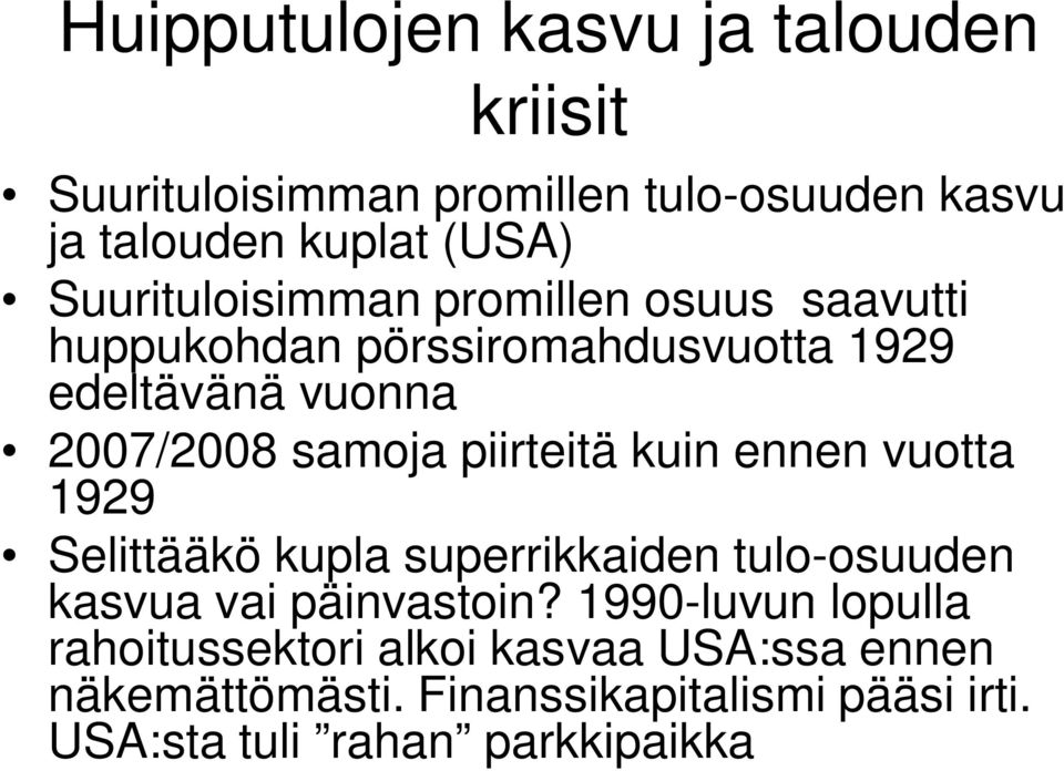 piirteitä kuin ennen vuotta 1929 Selittääkö kupla superrikkaiden tulo-osuuden kasvua vai päinvastoin?