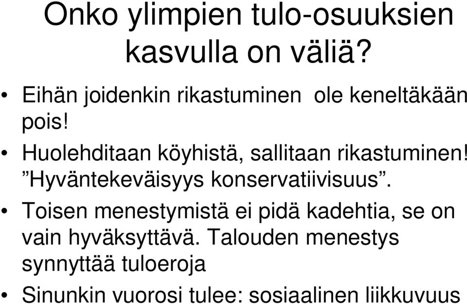 Huolehditaan köyhistä, sallitaan rikastuminen! Hyväntekeväisyys konservatiivisuus.