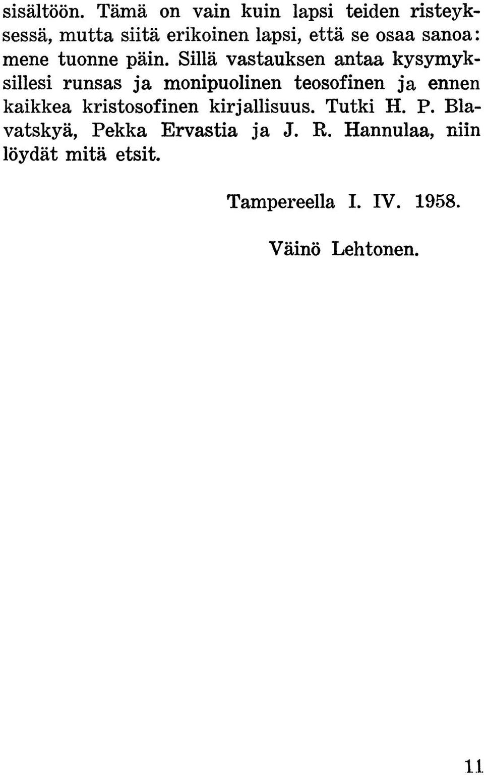 sanoa: mene tuonne päin.