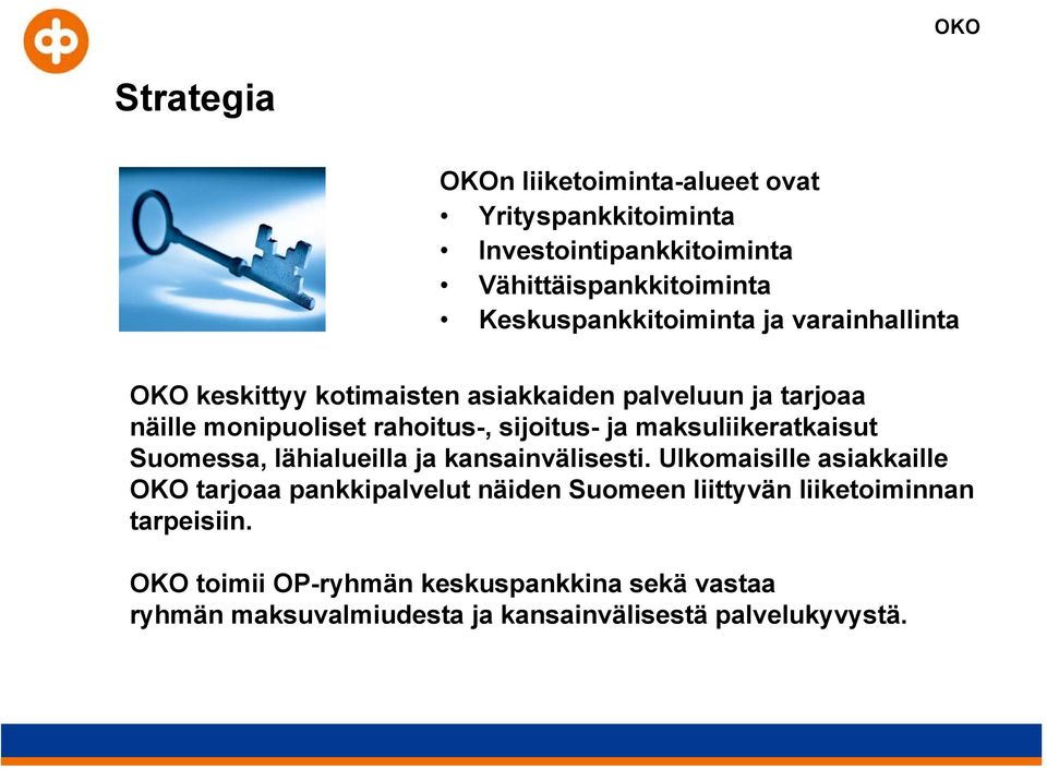 maksuliikeratkaisut Suomessa, lähialueilla ja kansainvälisesti.