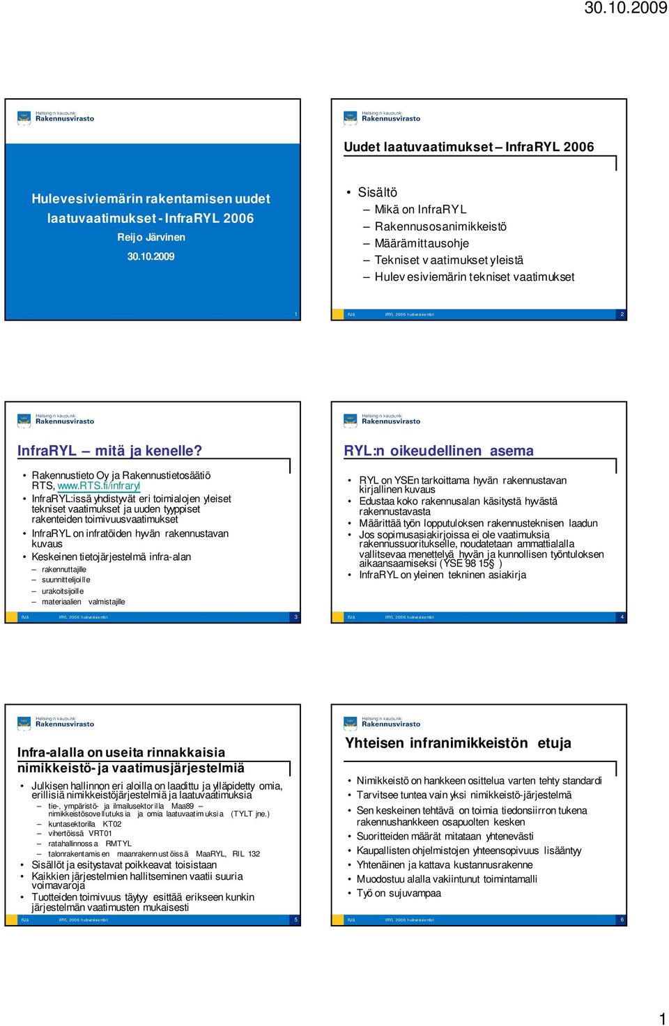 hulevesiviemäri 2 InfraRYL mitä ja kenelle? Rakennustieto Oy ja Rakennustietosäätiö RTS, www.rts.