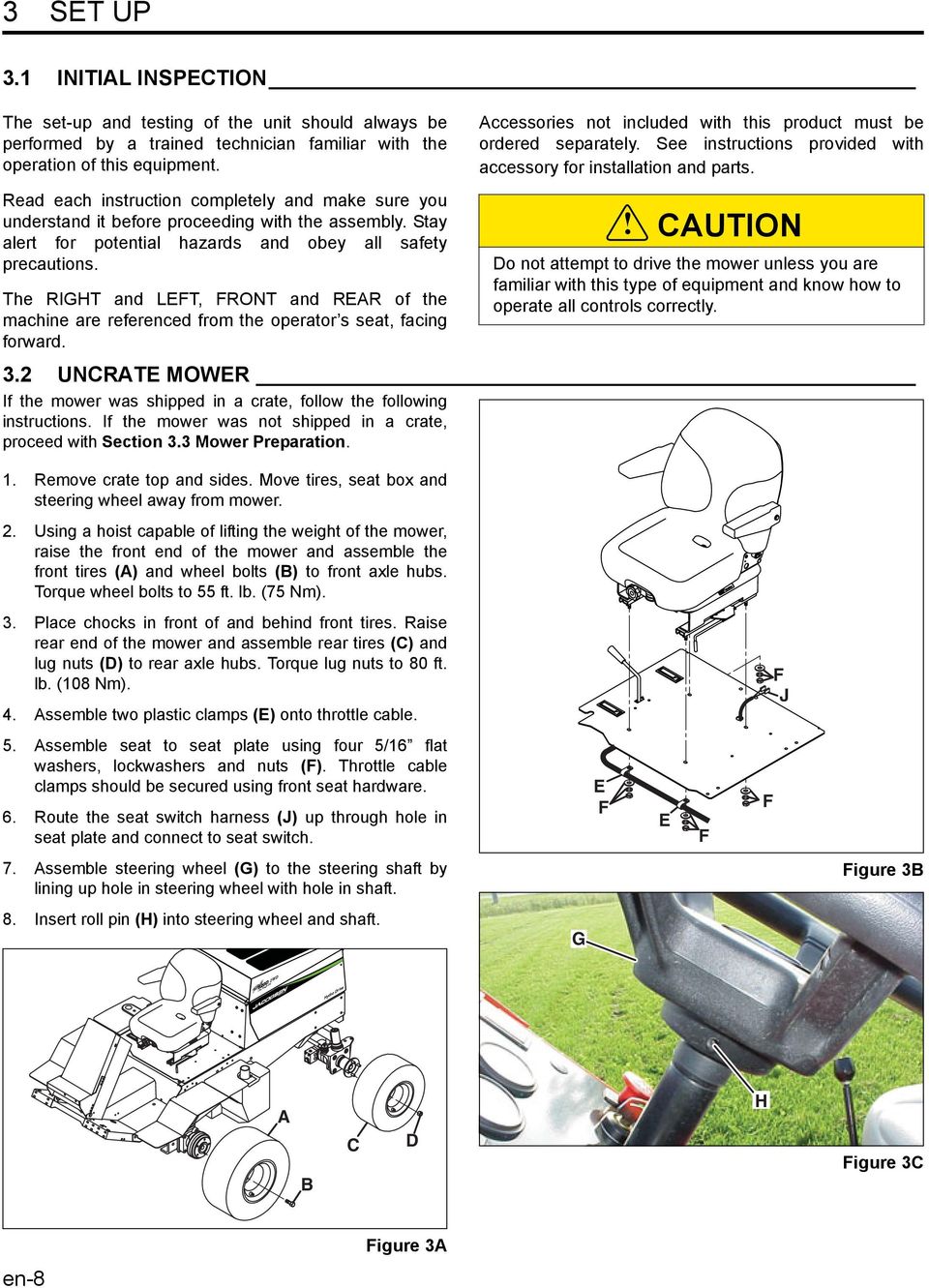 The RIGHT and LEFT, FRONT and REAR of the machine are referenced from the operator s seat, facing forward. Accessories not included with this product must be ordered separately.