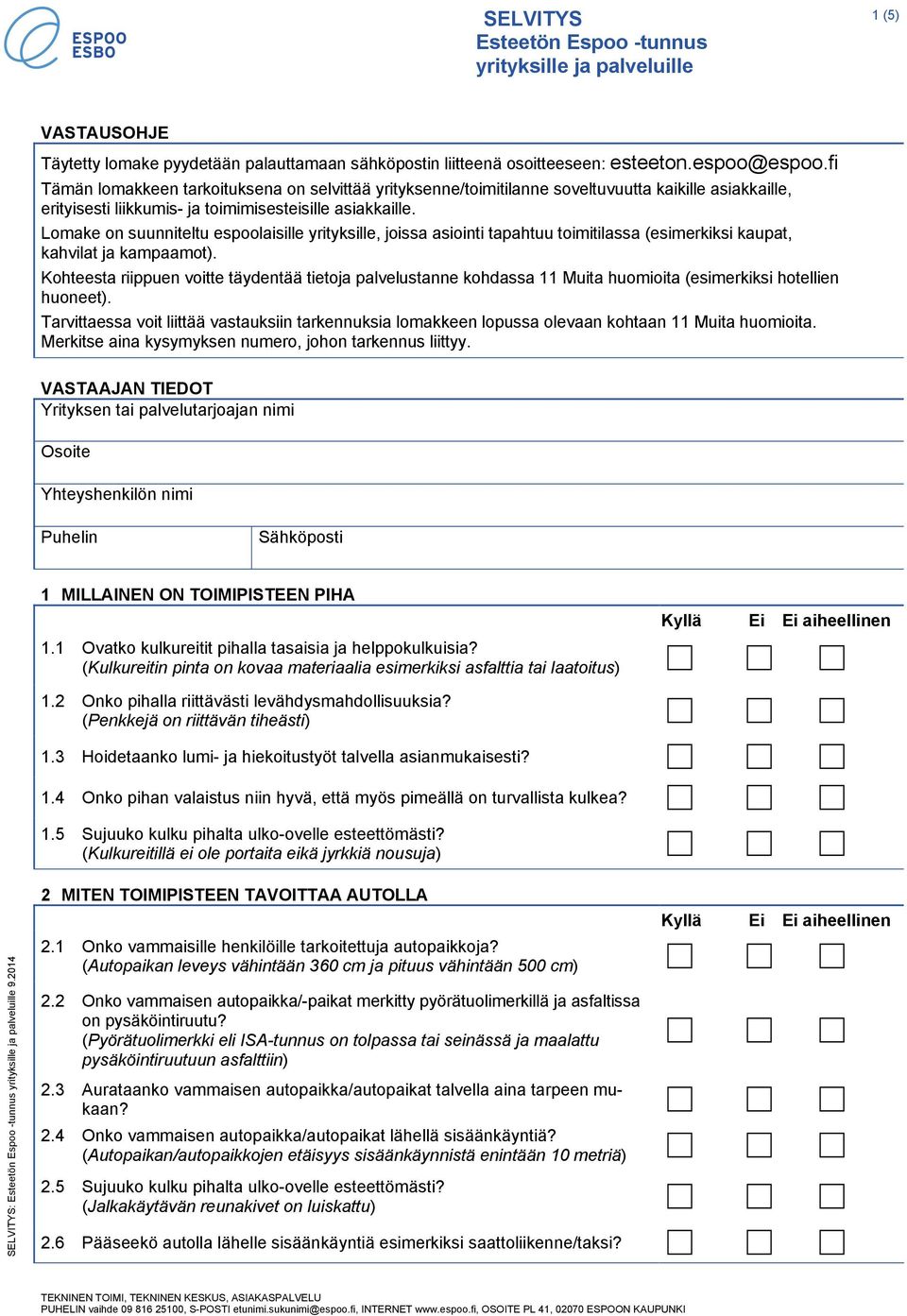 Lomake on suunniteltu espoolaisille yrityksille, joissa asiointi tapahtuu toimitilassa (esimerkiksi kaupat, kahvilat ja kampaamot).