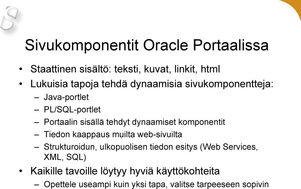 komponentit Tiedon kaappaus muilta web-sivuilta Strukturoidun, ulkopuolisen tiedon esitys (Web Services,