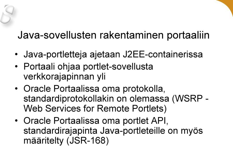 protokolla, standardiprotokollakin on olemassa (WSRP - Web Services for Remote Portlets)