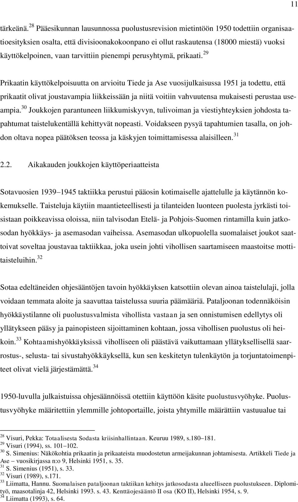 tarvittiin pienempi perusyhtymä, prikaati.