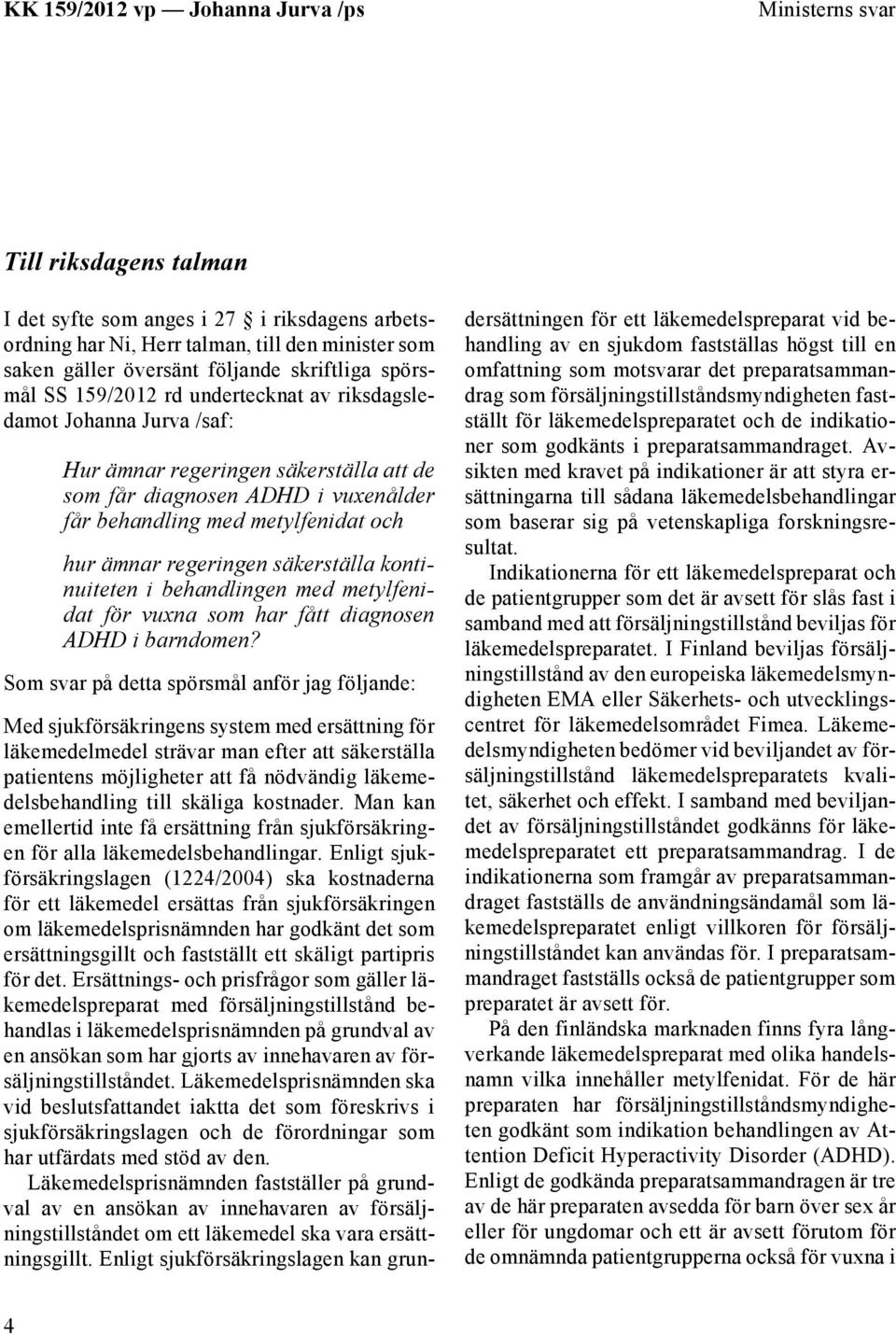 kontinuiteten i behandlingen med metylfenidat för vuxna som har fått diagnosen ADHD i barndomen?