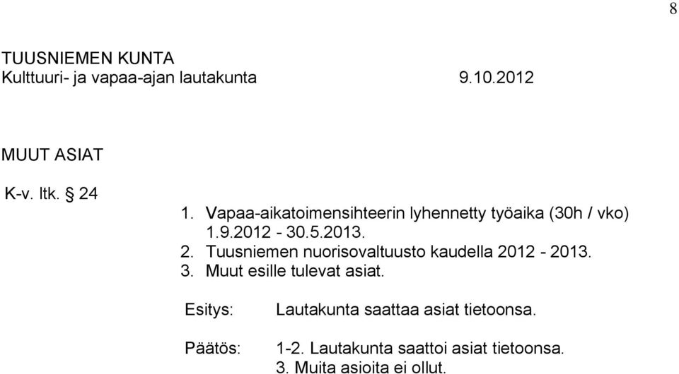 2013. 2. Tuusniemen nuorisovaltuusto kaudella 2012-2013. 3.