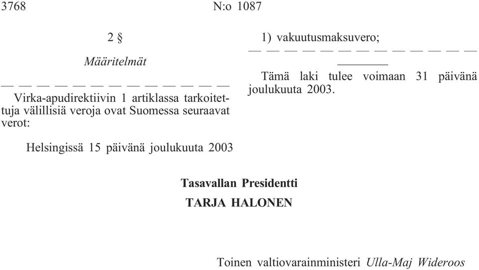 laki tulee voimaan 31 päivänä joulukuuta 2003.