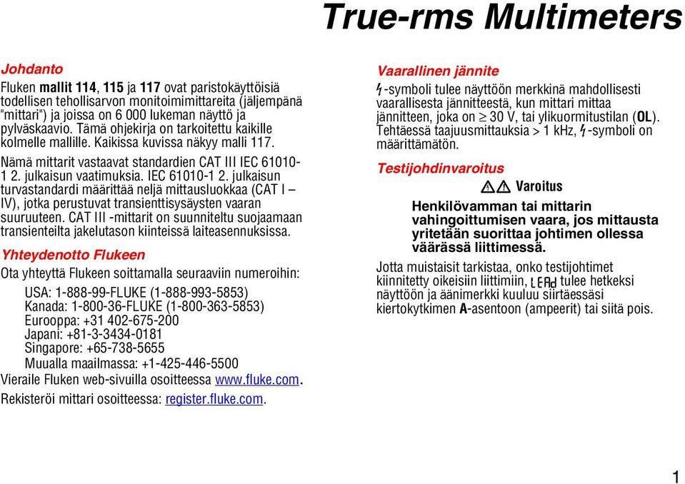 IEC 61010-1 2. julkaisun turvastandardi määrittää neljä mittausluokkaa (CAT I IV), jotka perustuvat transienttisysäysten vaaran suuruuteen.