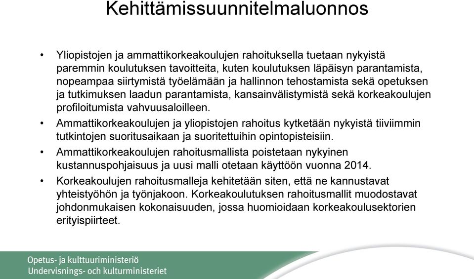 Ammattikorkeakoulujen ja yliopistojen rahoitus kytketään nykyistä tiiviimmin tutkintojen suoritusaikaan ja suoritettuihin opintopisteisiin.