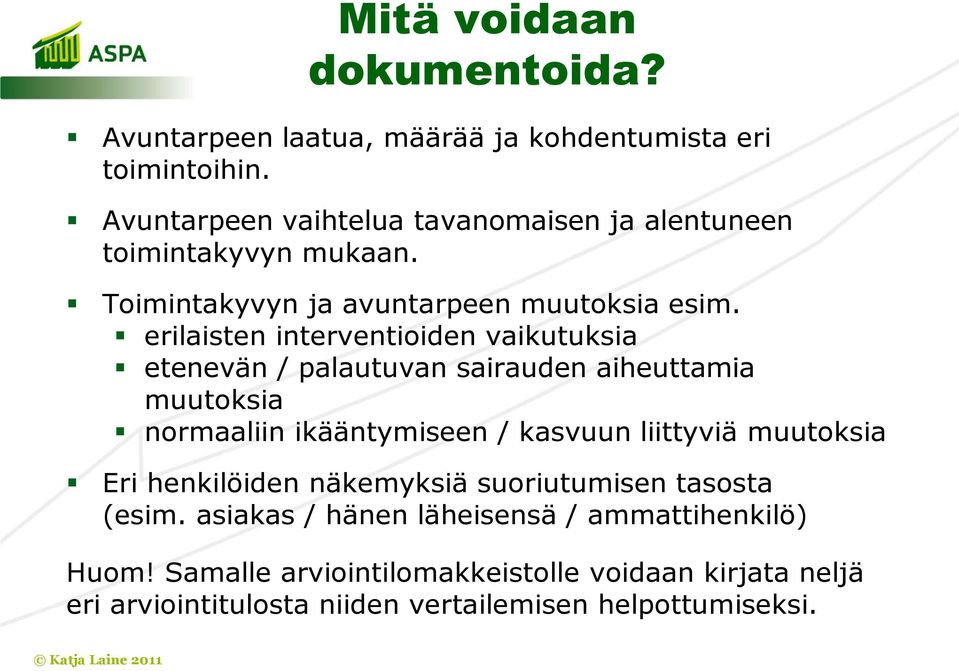 erilaisten interventioiden vaikutuksia etenevän / palautuvan sairauden aiheuttamia muutoksia normaaliin ikääntymiseen / kasvuun liittyviä