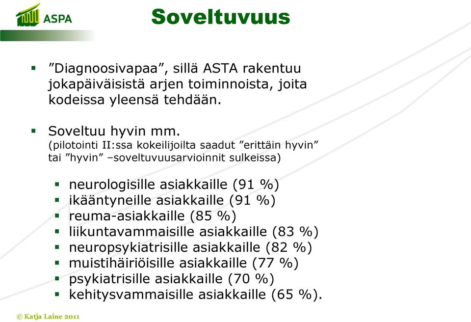 (pilotointi II:ssa kokeilijoilta saadut erittäin hyvin tai hyvin soveltuvuusarvioinnit sulkeissa) neurologisille asiakkaille (91