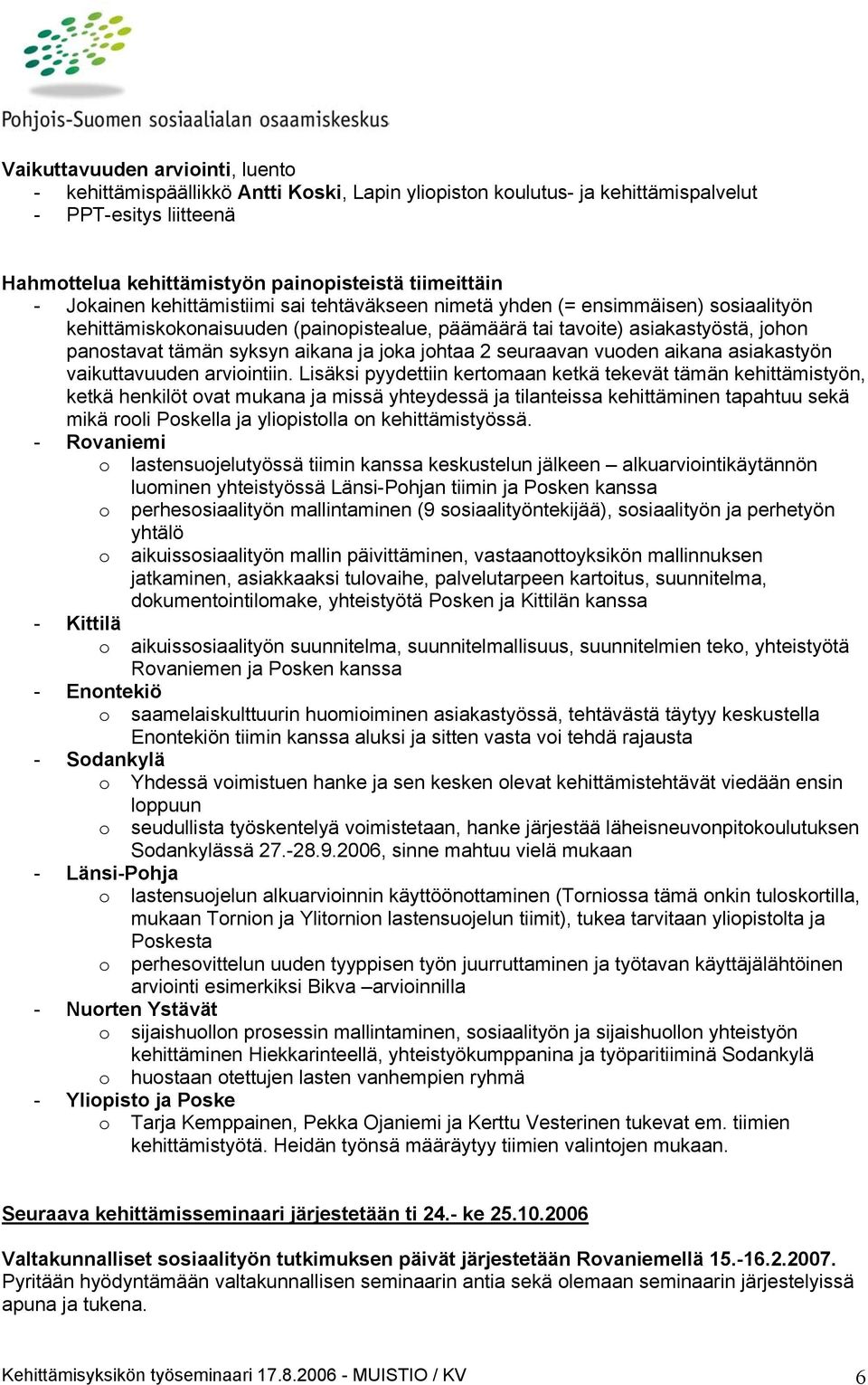 seuraavan vuden aikana asiakastyön vaikuttavuuden arviintiin.