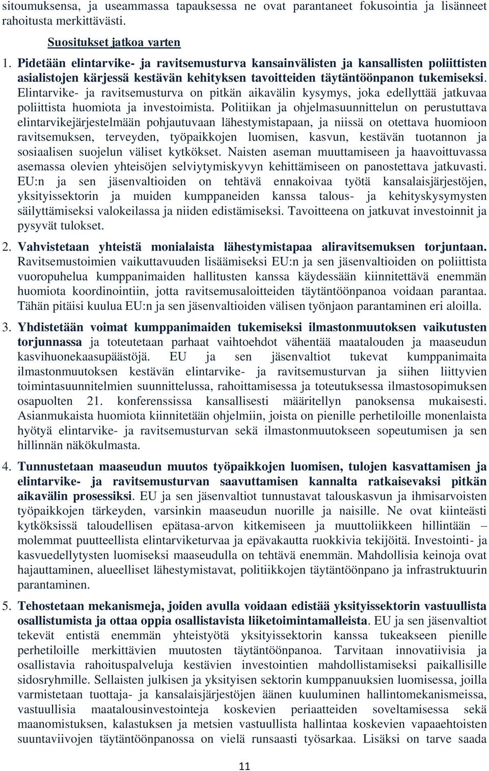 Elintarvike- ja ravitsemusturva on pitkän aikavälin kysymys, joka edellyttää jatkuvaa poliittista huomiota ja investoimista.