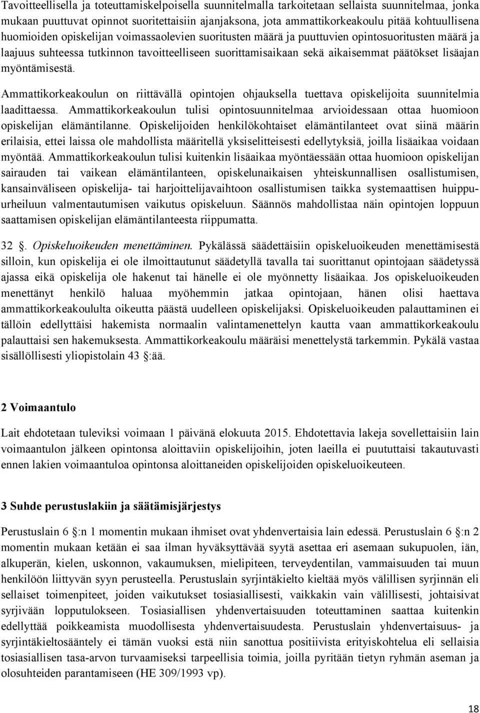 myöntämisestä. Ammattikorkeakoulun on riittävällä opintojen ohjauksella tuettava opiskelijoita suunnitelmia laadittaessa.