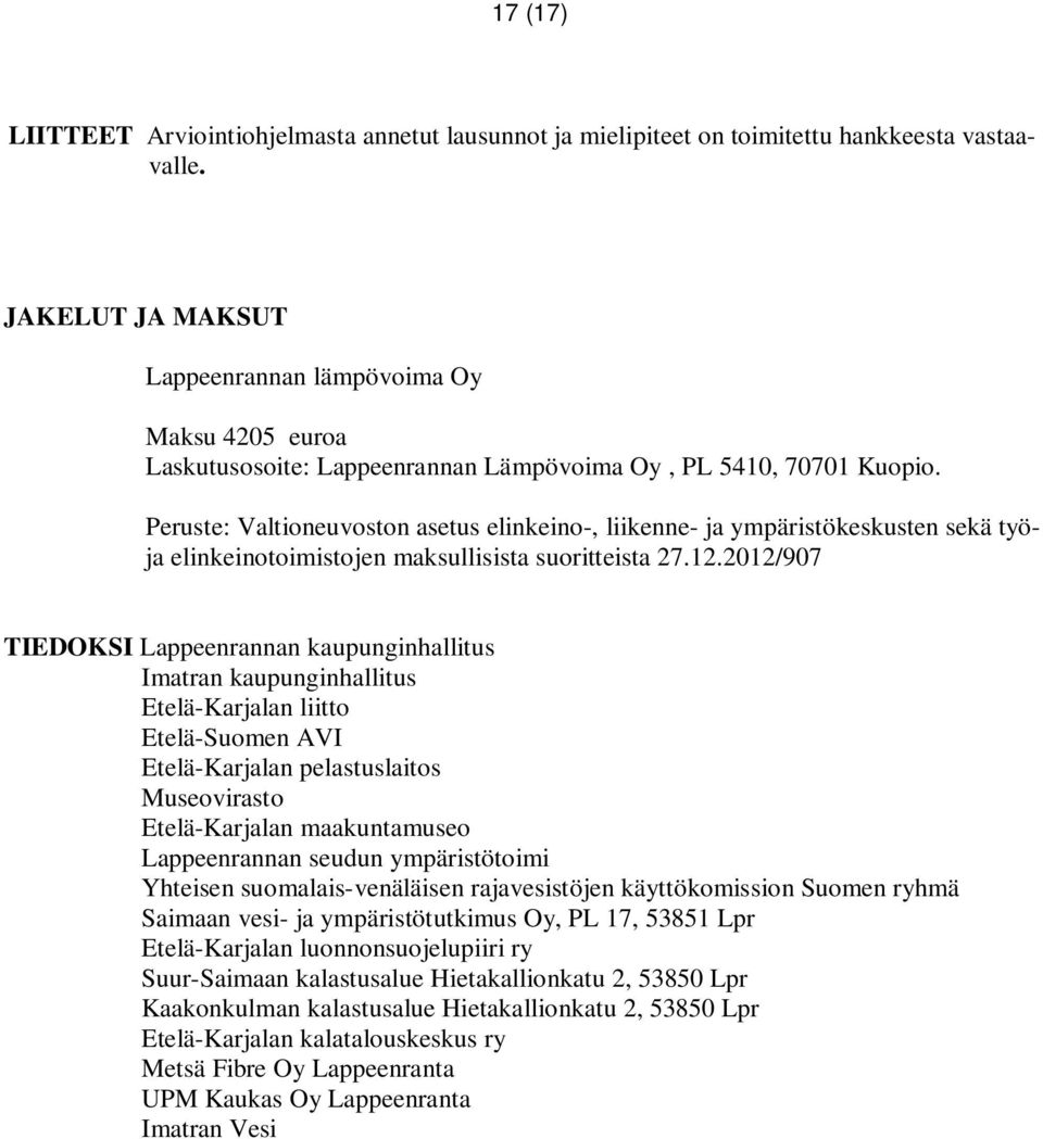 Peruste: Valtioneuvoston asetus elinkeino-, liikenne- ja ympäristökeskusten sekä työja elinkeinotoimistojen maksullisista suoritteista 27.12.