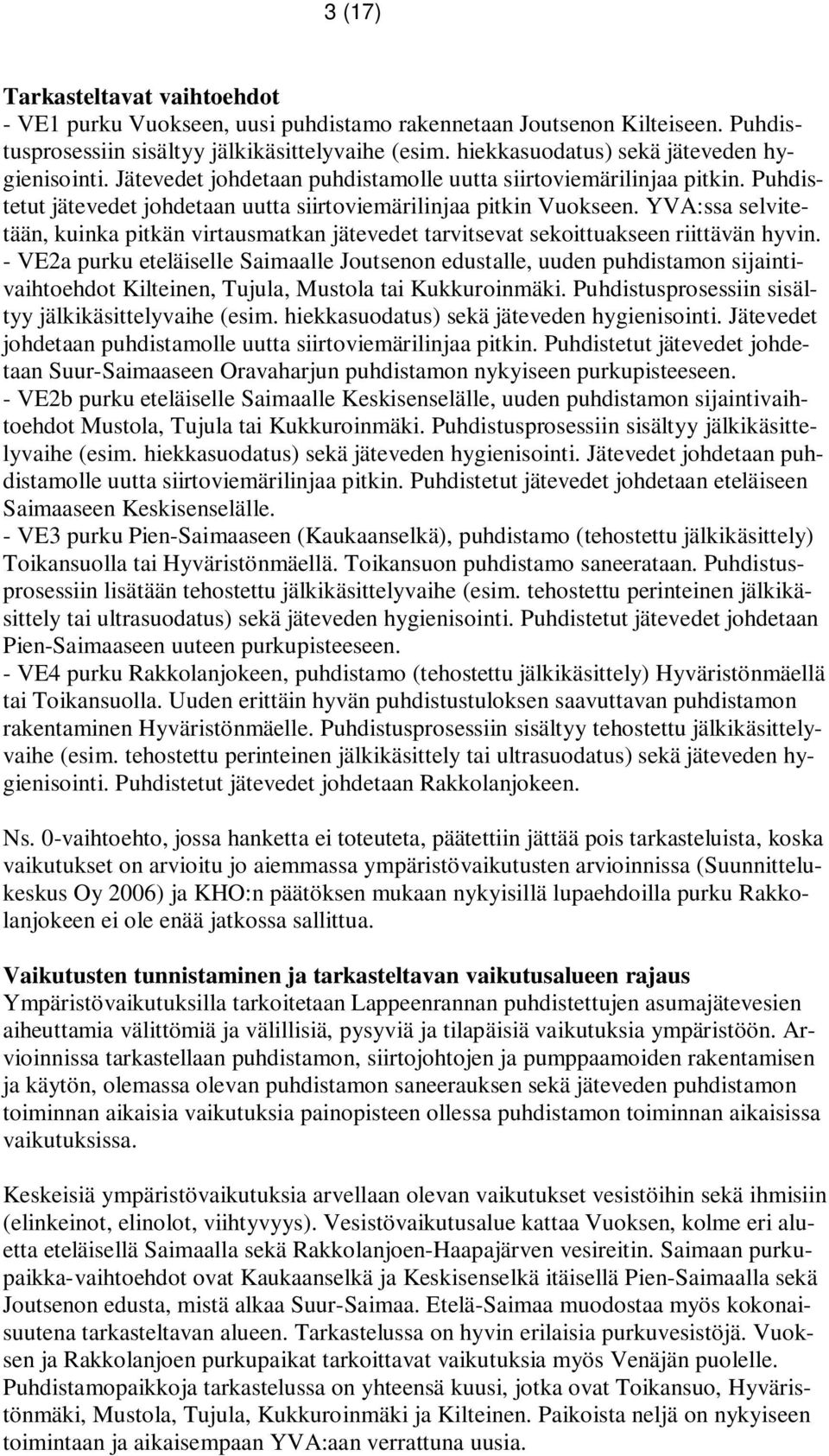 YVA:ssa selvitetään, kuinka pitkän virtausmatkan jätevedet tarvitsevat sekoittuakseen riittävän hyvin.