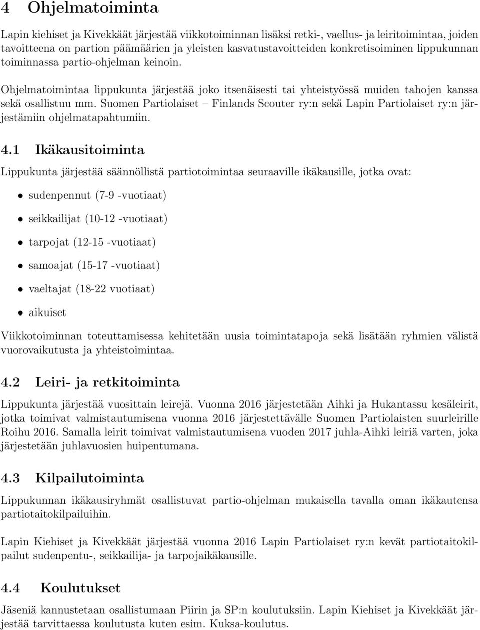 Suomen Partiolaiset Finlands Scouter ry:n sekä Lapin Partiolaiset ry:n järjestämiin ohjelmatapahtumiin. 4.