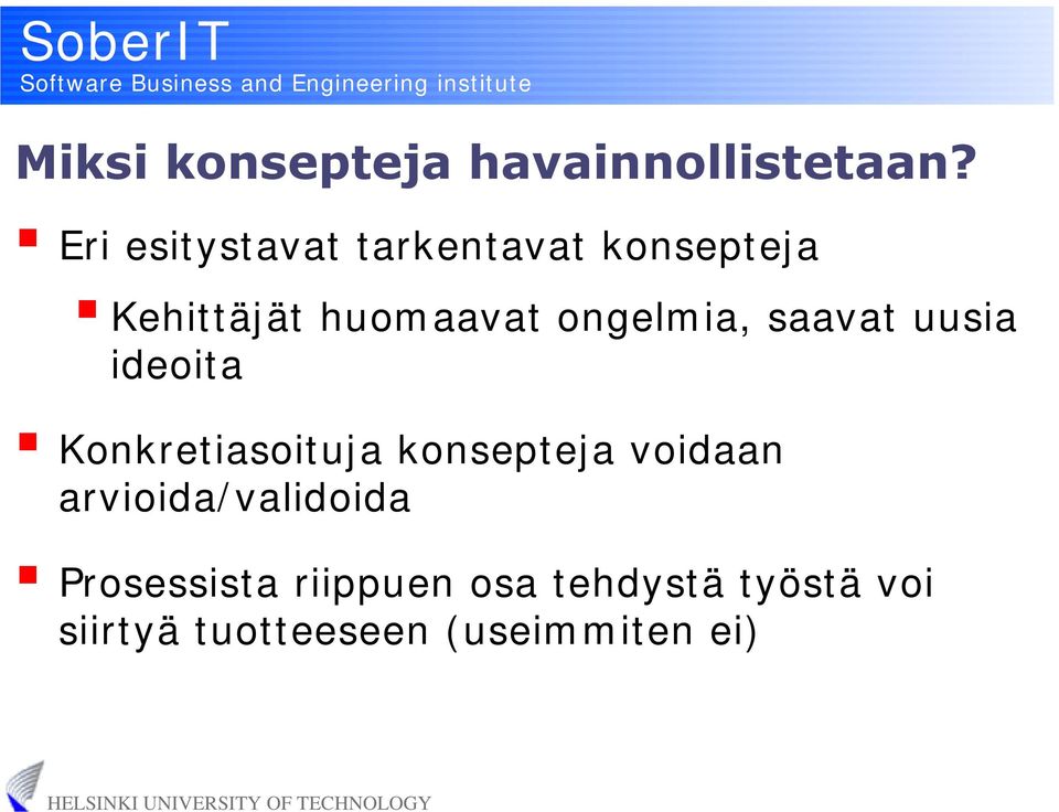 ongelmia, saavat uusia ideoita Konkretiasoituja konsepteja