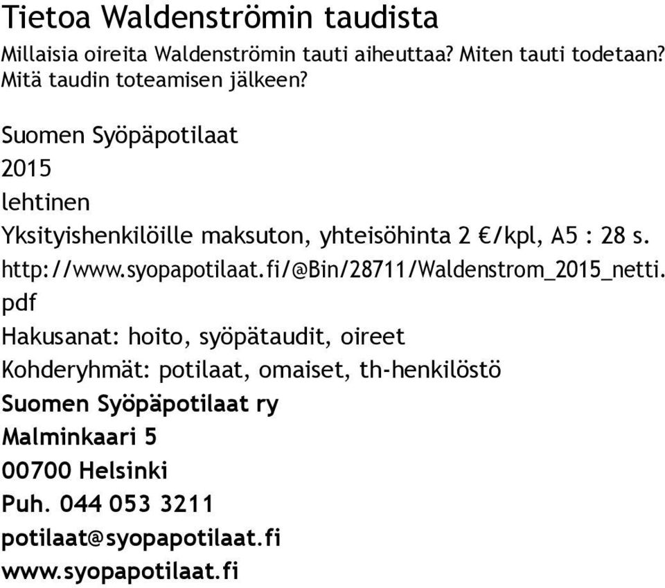 Mitä taudin toteamisen jälkeen?