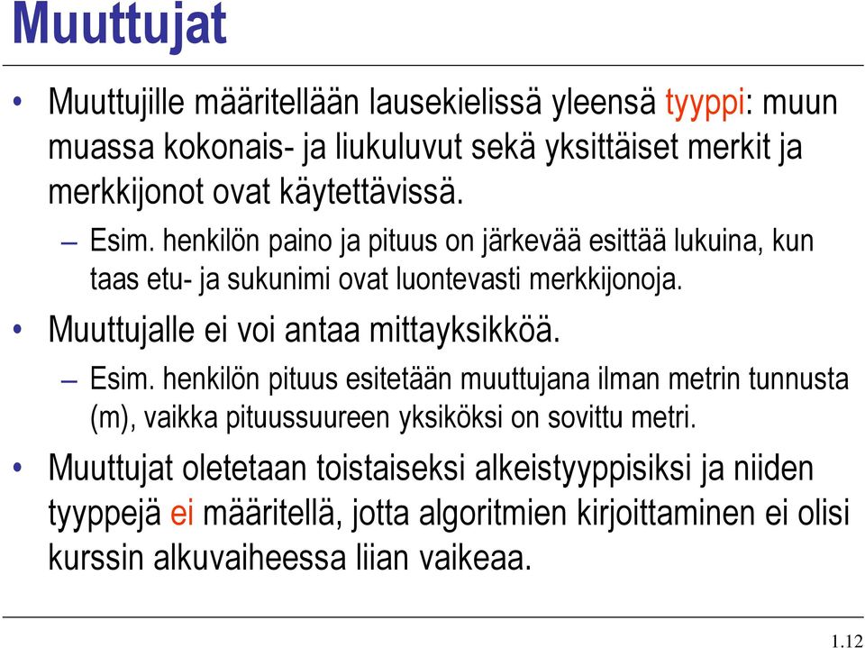 Muuttujalle ei voi antaa mittayksikköä. Esim.