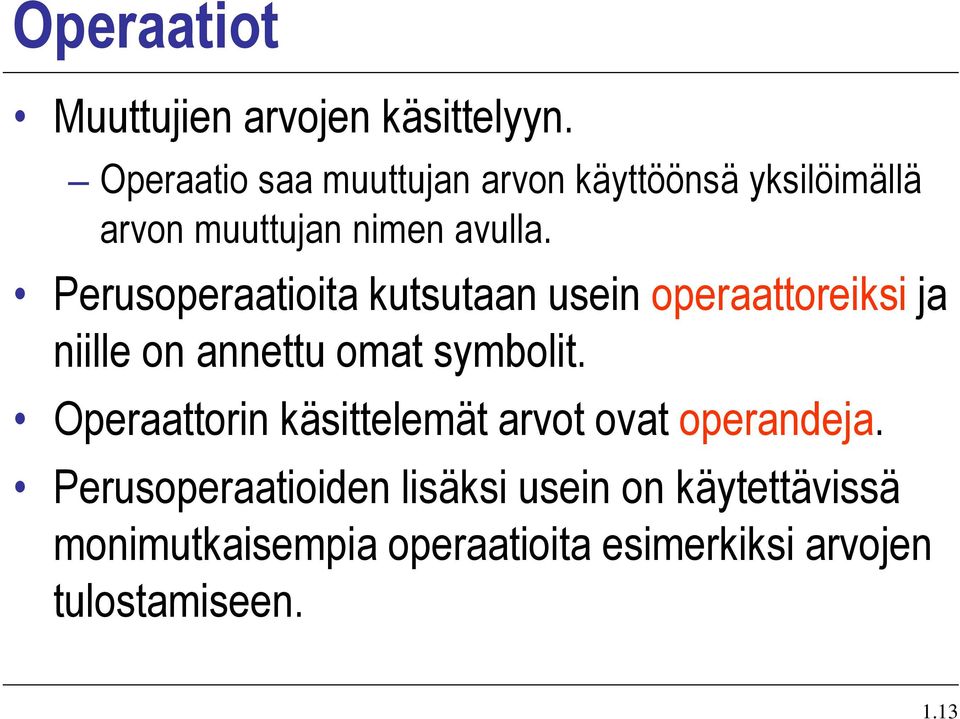 Perusoperaatioita kutsutaan usein operaattoreiksi ja niille on annettu omat symbolit.