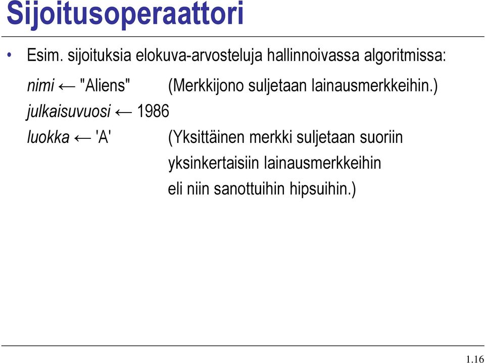 "Aliens" (Merkkijono suljetaan lainausmerkkeihin.