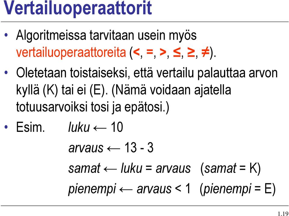 Oletetaan toistaiseksi, että vertailu palauttaa arvon kyllä (K) tai ei (E).