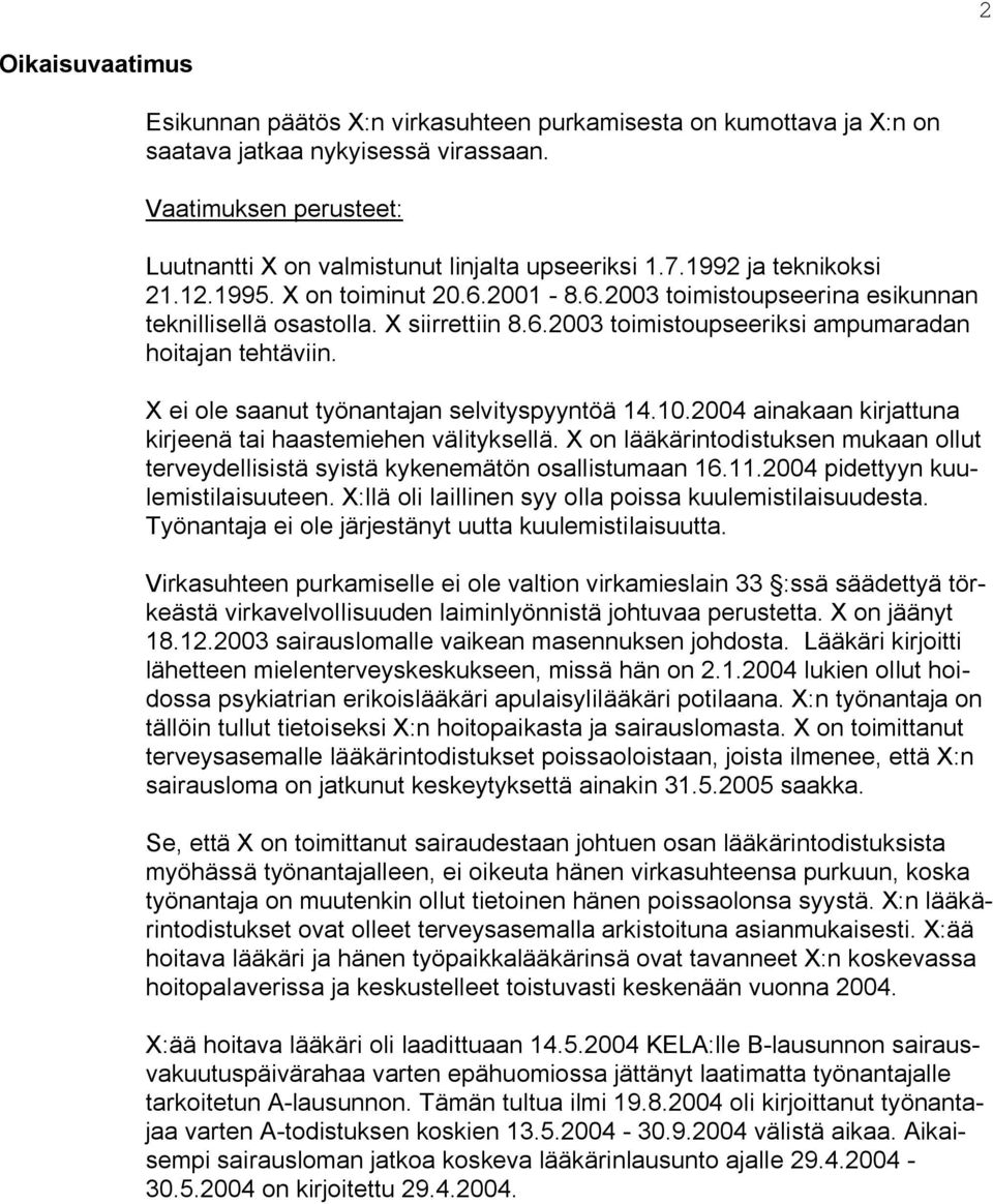 X ei ole saanut työnantajan selvityspyyntöä 14.10.2004 ainakaan kirjattuna kirjeenä tai haastemiehen välityksellä.