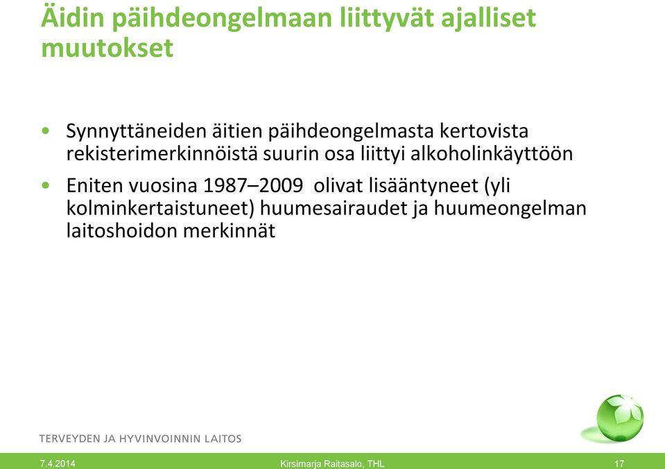 liittyi alkoholinkäyttöön Eniten vuosina 1987 2009 olivat lisääntyneet