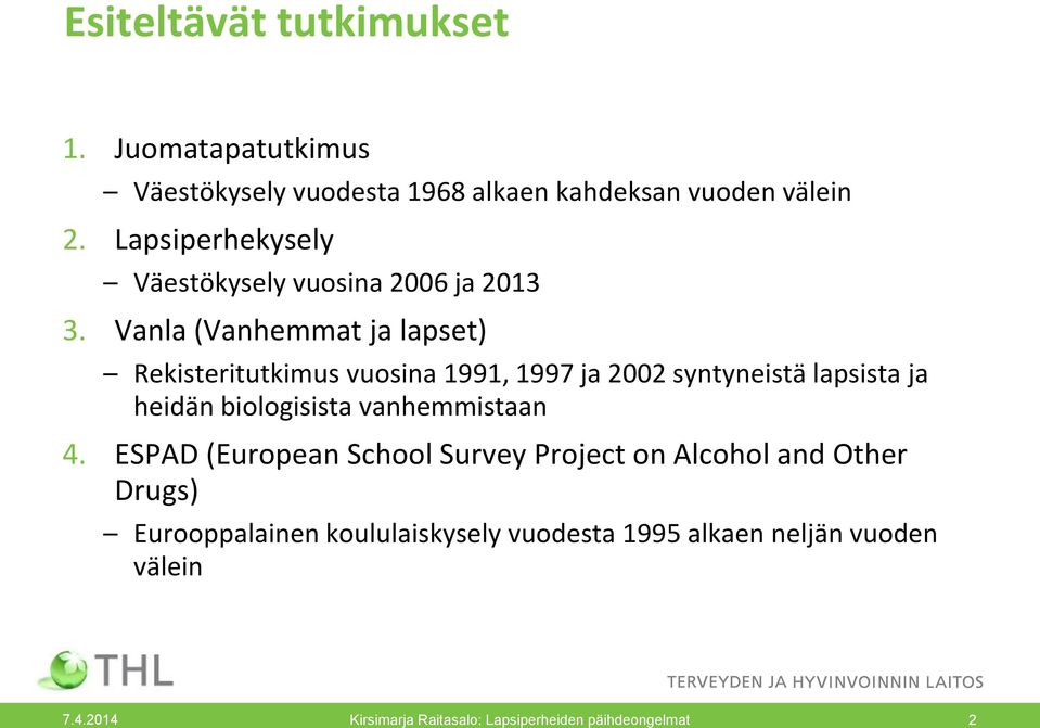 Vanla (Vanhemmat ja lapset) Rekisteritutkimus vuosina 1991, 1997 ja 2002 syntyneistä lapsista ja heidän biologisista