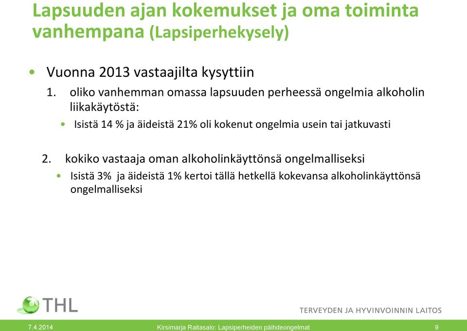 ongelmia usein tai jatkuvasti 2.