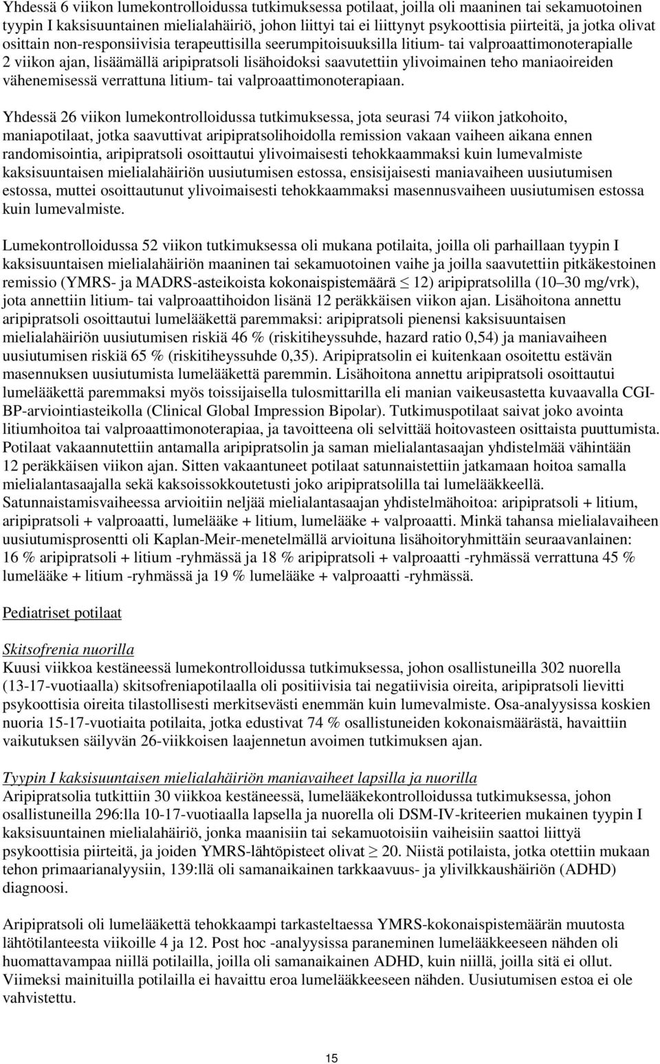 maniaoireiden vähenemisessä verrattuna litium- tai valproaattimonoterapiaan.