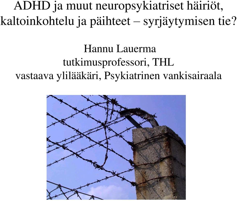 tie? Hannu Lauerma tutkimusprofessori, THL