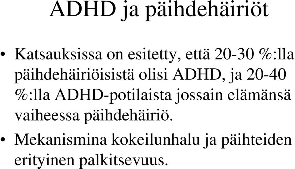 ADHD-potilaista jossain elämänsä vaiheessa päihdehäiriö.