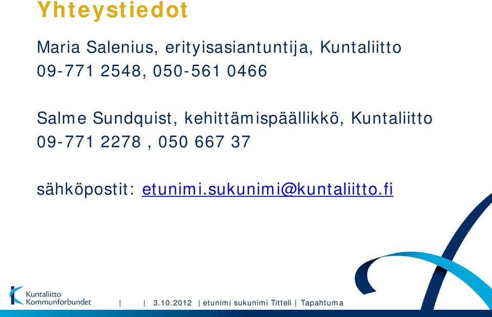 kehittämispäällikkö, Kuntaliitto 09-771 2278, 050 667 37