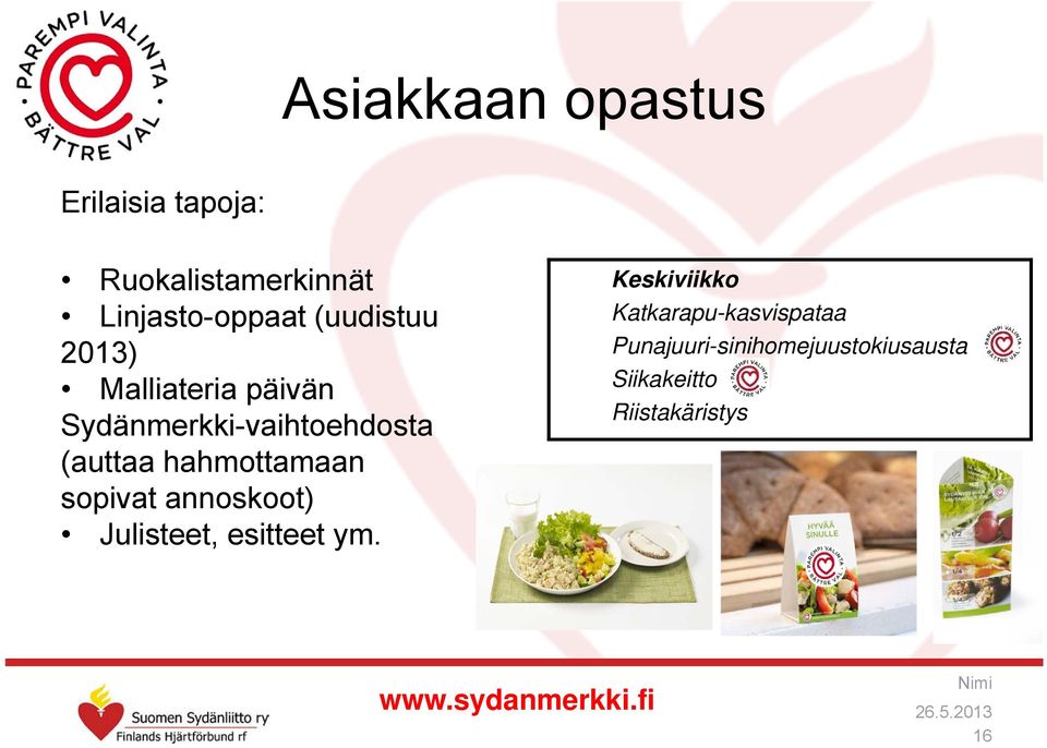 hahmottamaan sopivat annoskoot) Julisteet, esitteet ym.